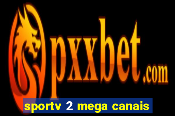 sportv 2 mega canais